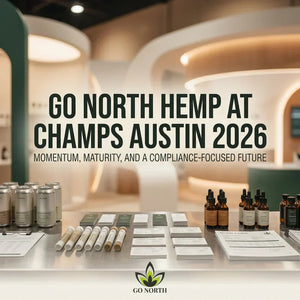 Go North Hemp at CHAMPS Austin 2026: Momentum, Maturity, and a Compliance-Focused Future