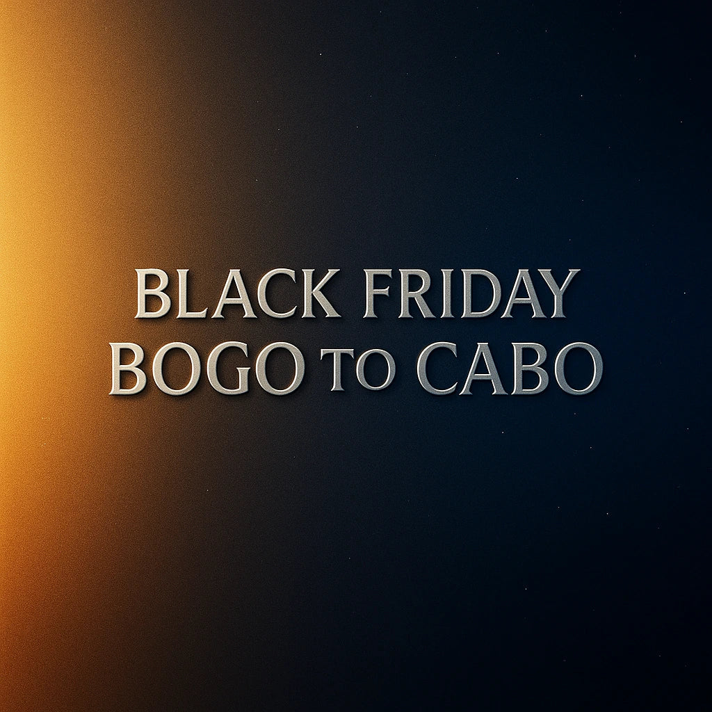BLACK FRIDAY BOGO TO CABO : Double Your Drop This Week